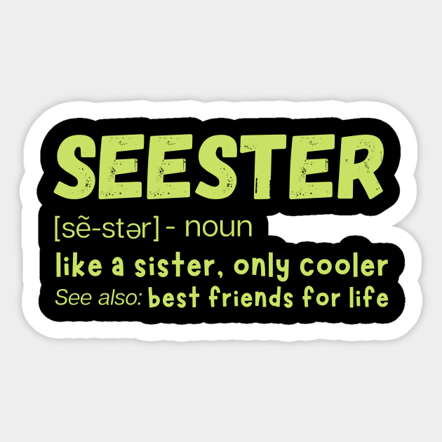 Seester Definition Like A Sister But Cooler Sticker by The WYLD Tribe
